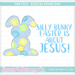 Silly Bunny Easter Is About Jesus Blue PNG