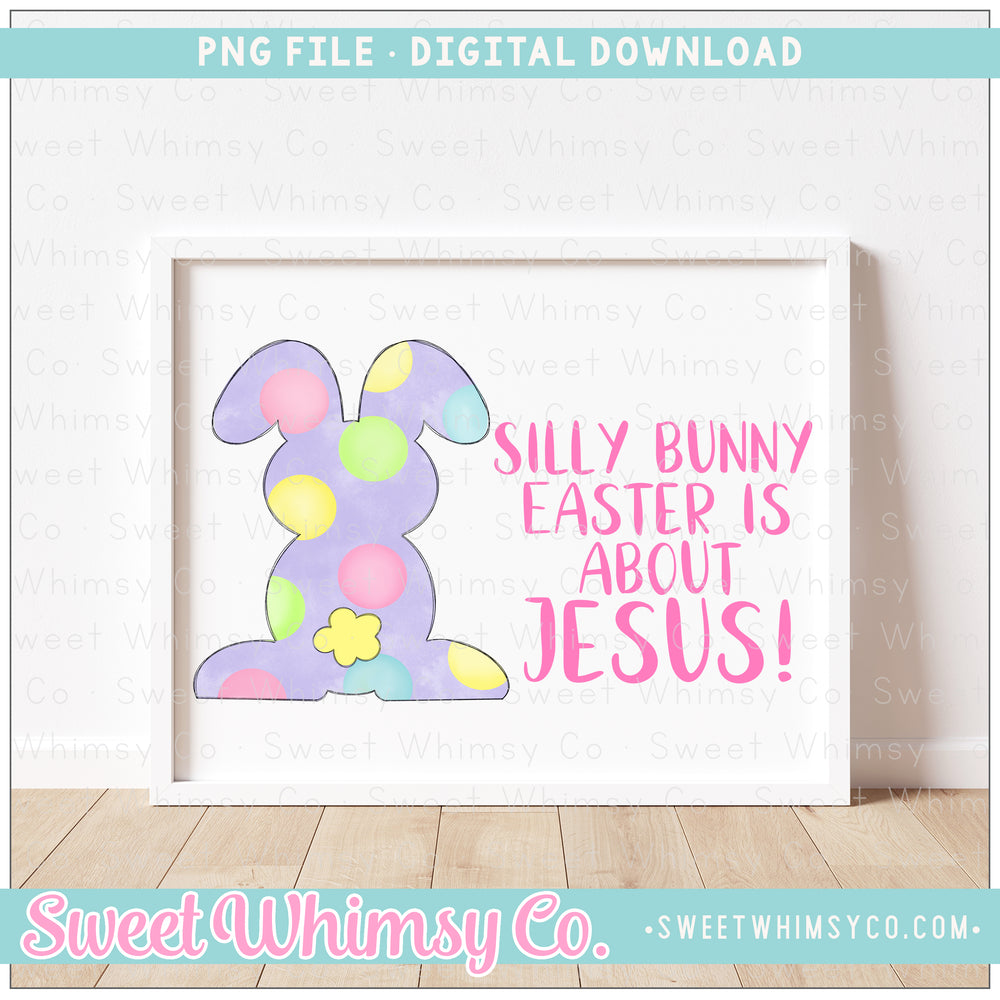 Silly Bunny Easter Is About Jesus Pink PNG