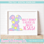 Silly Bunny Easter Is About Jesus Pink PNG